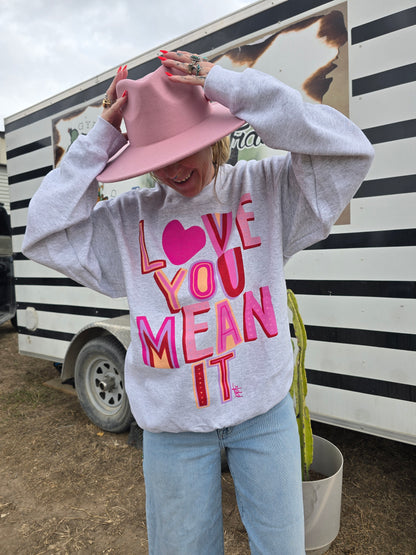 Love You Mean It Sweatshirt